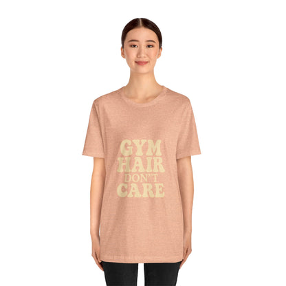 Gym Hair Don't Care Unisex Jersey Short Sleeve Tee T-shirt