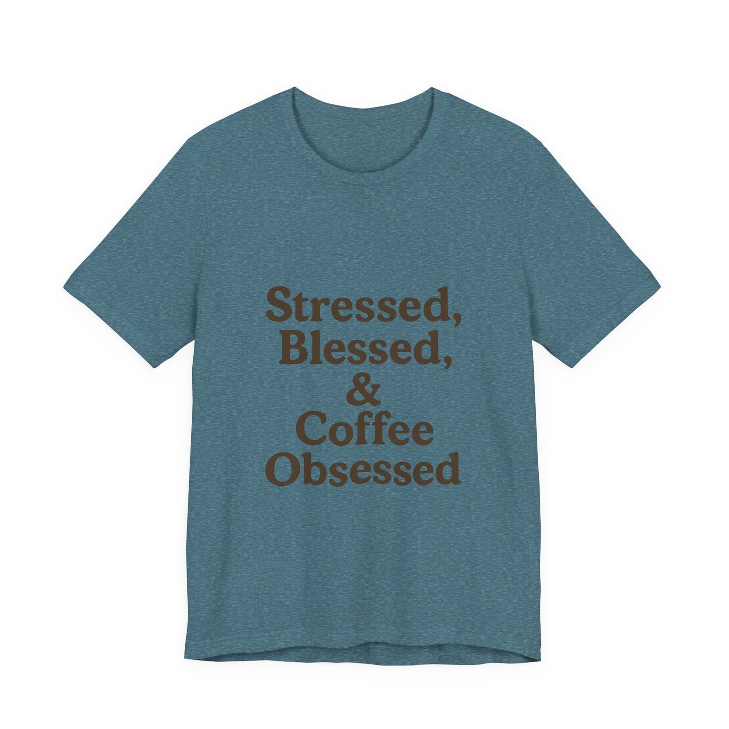 Stressed Blessed & Coffee Obsessed Unisex Jersey Short Sleeve Tee T-shirt