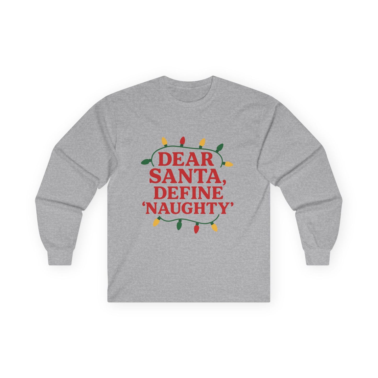 Dear Santa Define Naughty Christmas Unisex Ultra Cotton Long Sleeve Tee