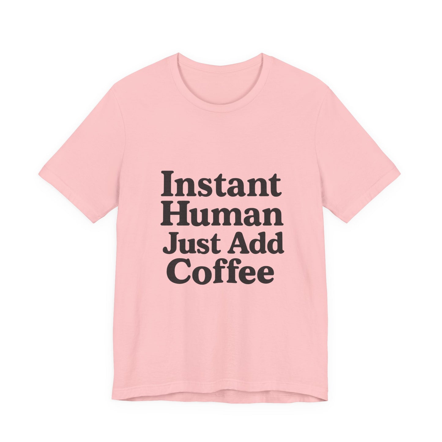 Just Add Coffee Unisex Jersey Short Sleeve Tee T-shirt