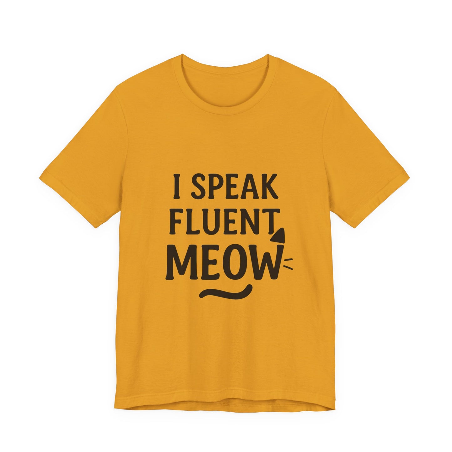 I Speak Fluent Meow Cat Lovers Unisex Jersey Short Sleeve Tee T-shirt