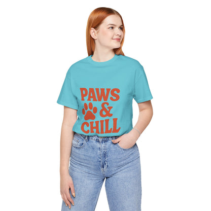 Paws and Chill Pet Lovers Unisex Jersey Short Sleeve Tee T-shirt