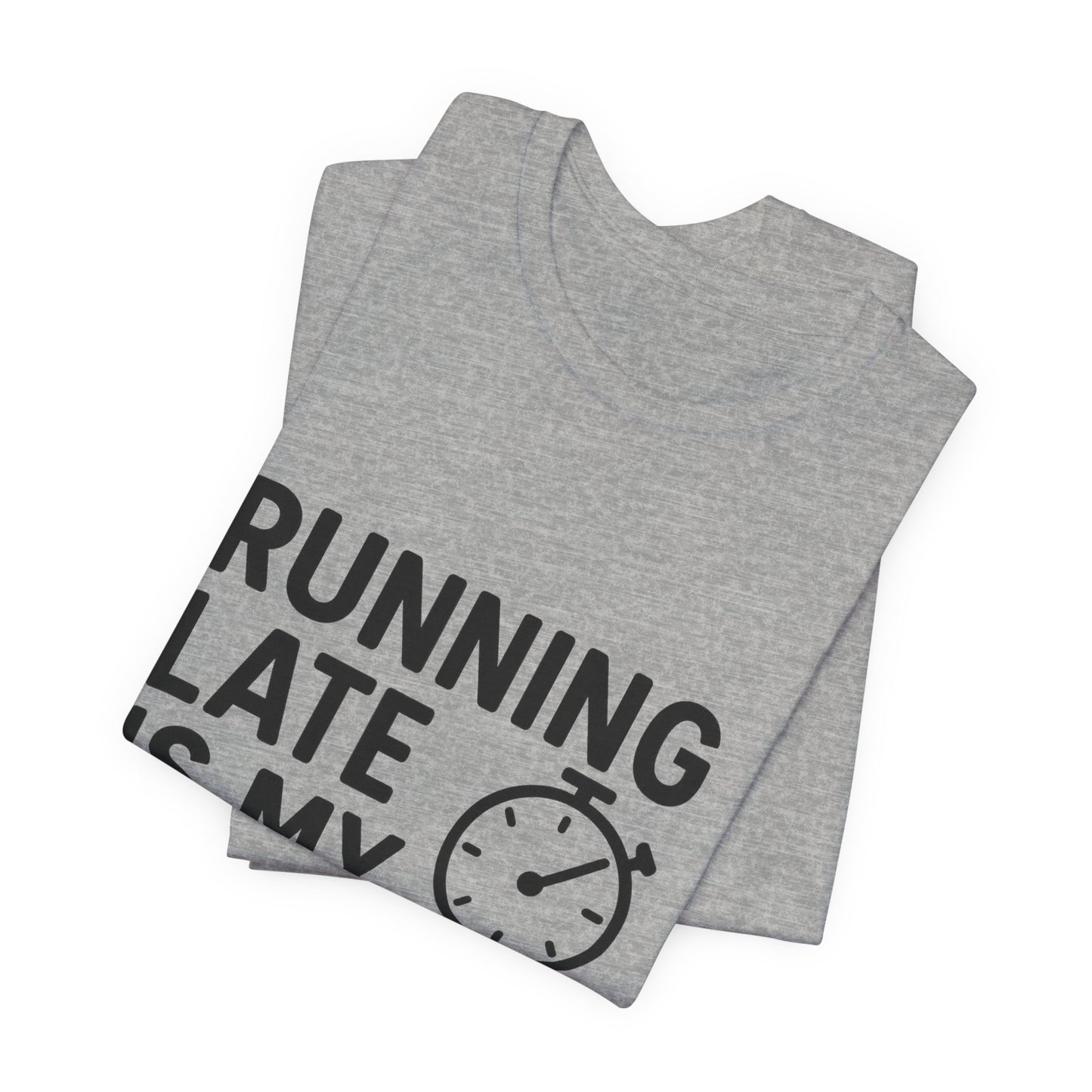Running Late Is My Cardio Unisex Jersey Short Sleeve Tee T-shirt