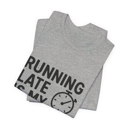Running Late Is My Cardio Unisex Jersey Short Sleeve Tee T-shirt