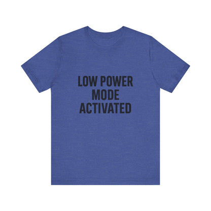 Low Battery Mode Activated Unisex Jersey Short Sleeve Tee T-shirt