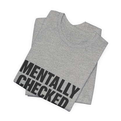 Mentally Checked Out Introvert Humor Unisex Jersey Short Sleeve Tee T-shirt