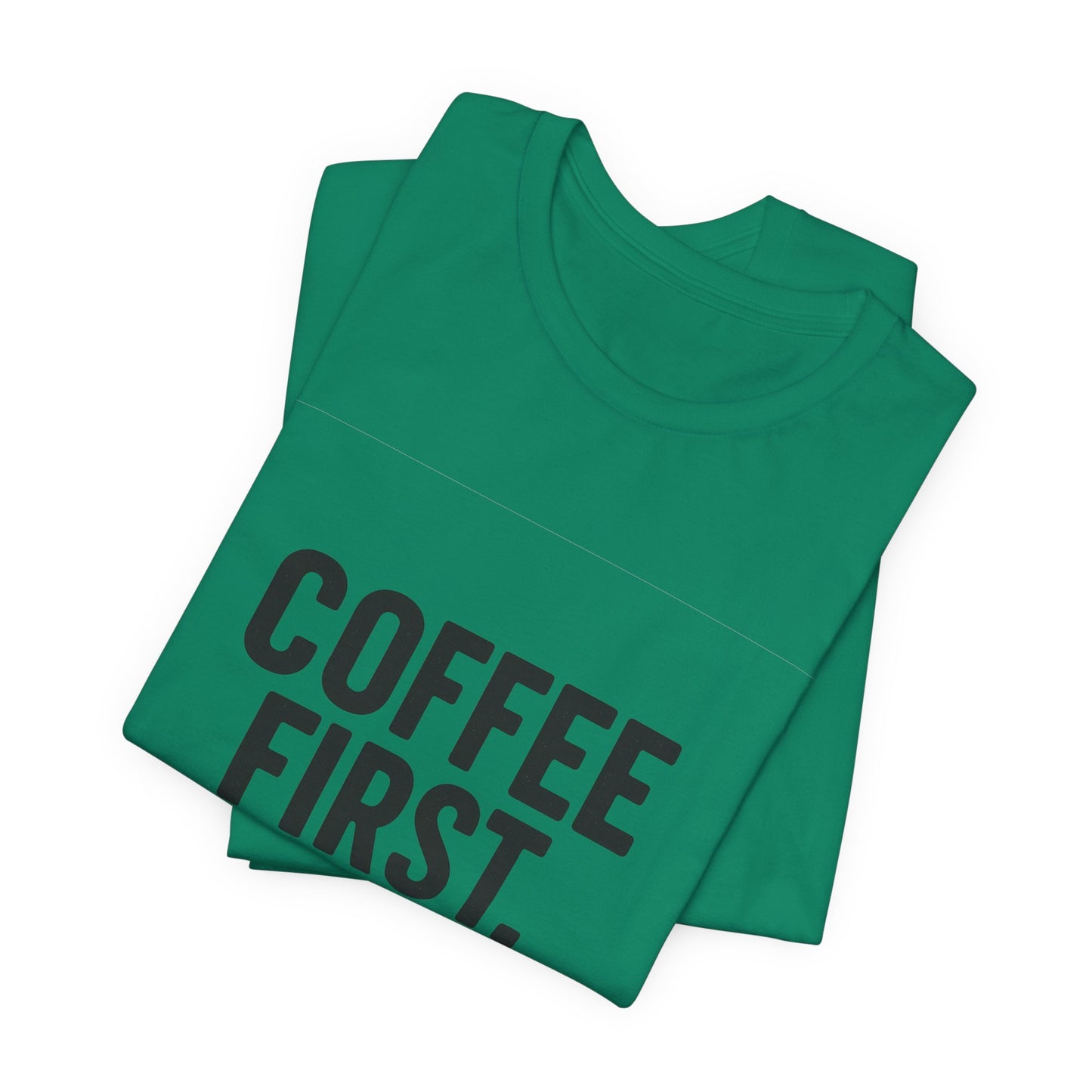 Coffee First Responsibilities Later Unisex Jersey Short Sleeve Tee T-shirt
