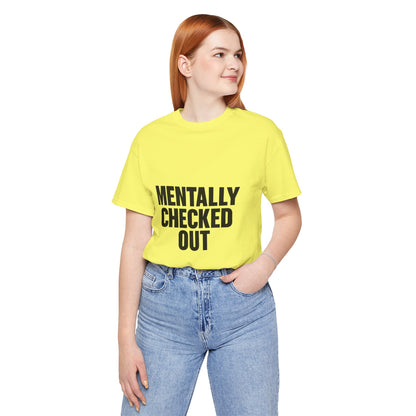 Mentally Checked Out Introvert Humor Unisex Jersey Short Sleeve Tee T-shirt