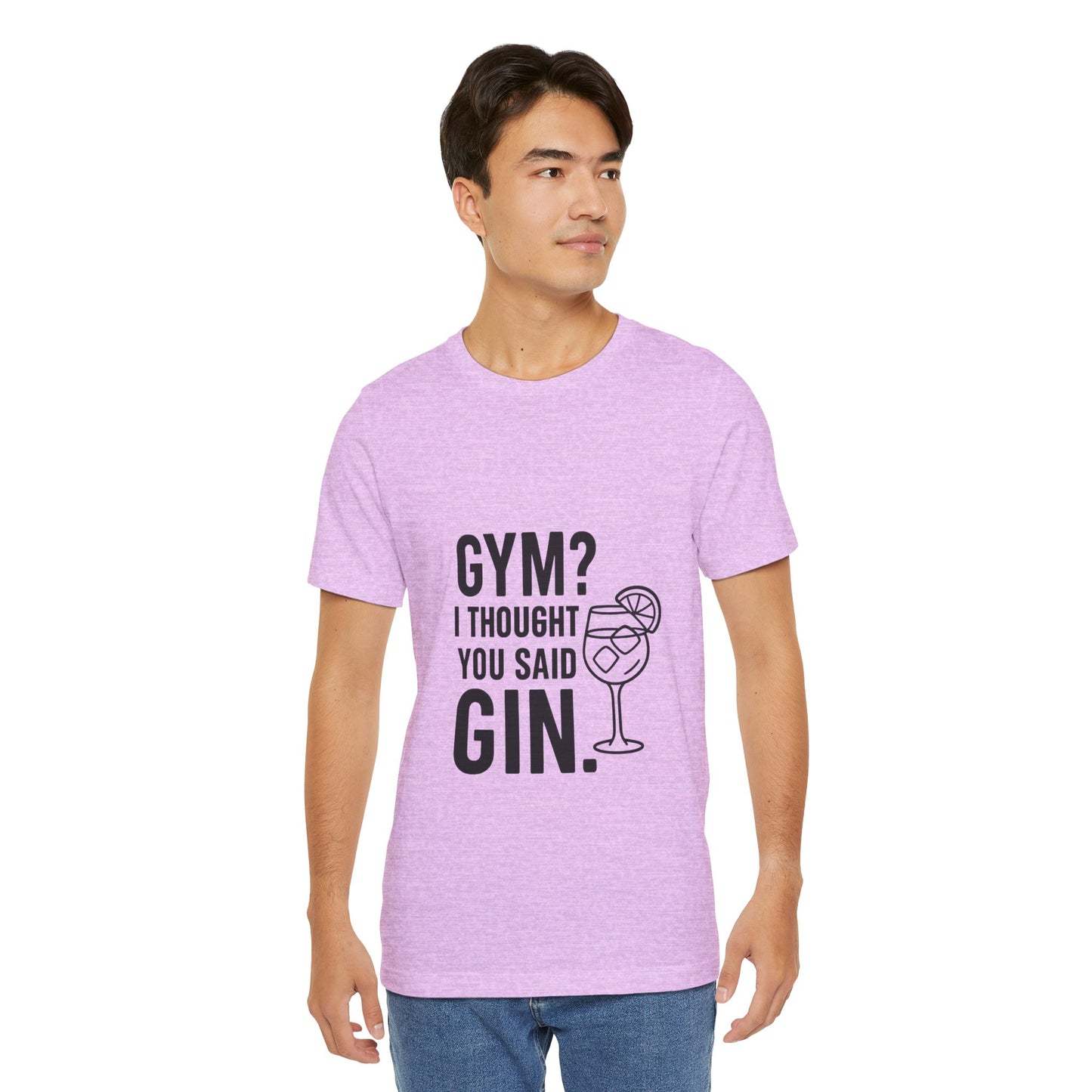 I Thought You Said Gin Unisex Jersey Short Sleeve Tee T-shirt