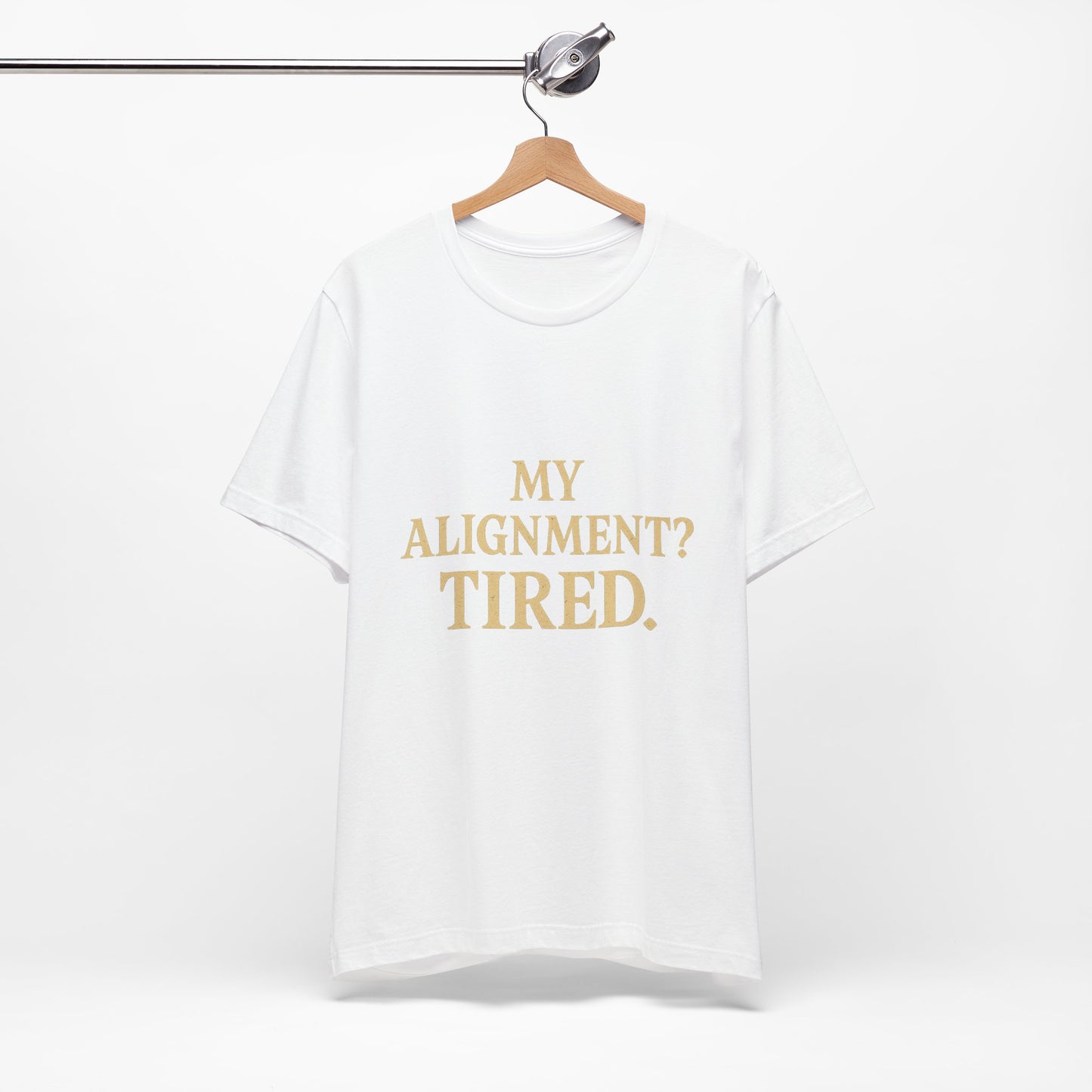 My Alignment? Tired Unisex Jersey Short Sleeve Tee T-shirt