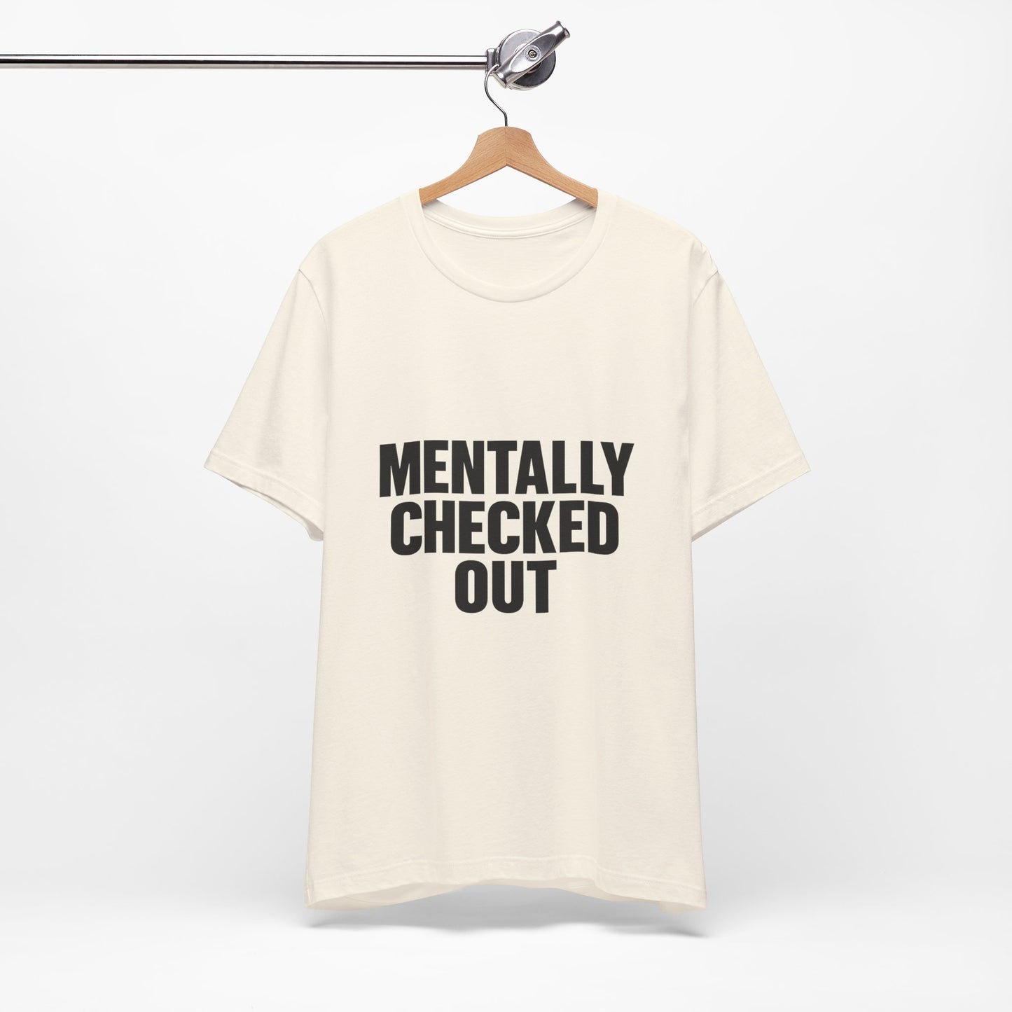Mentally Checked Out Introvert Humor Unisex Jersey Short Sleeve Tee T-shirt