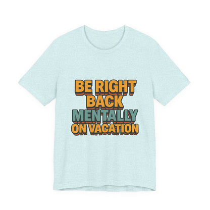 Mentally On Vacation Unisex Jersey Short Sleeve Tee T-shirt