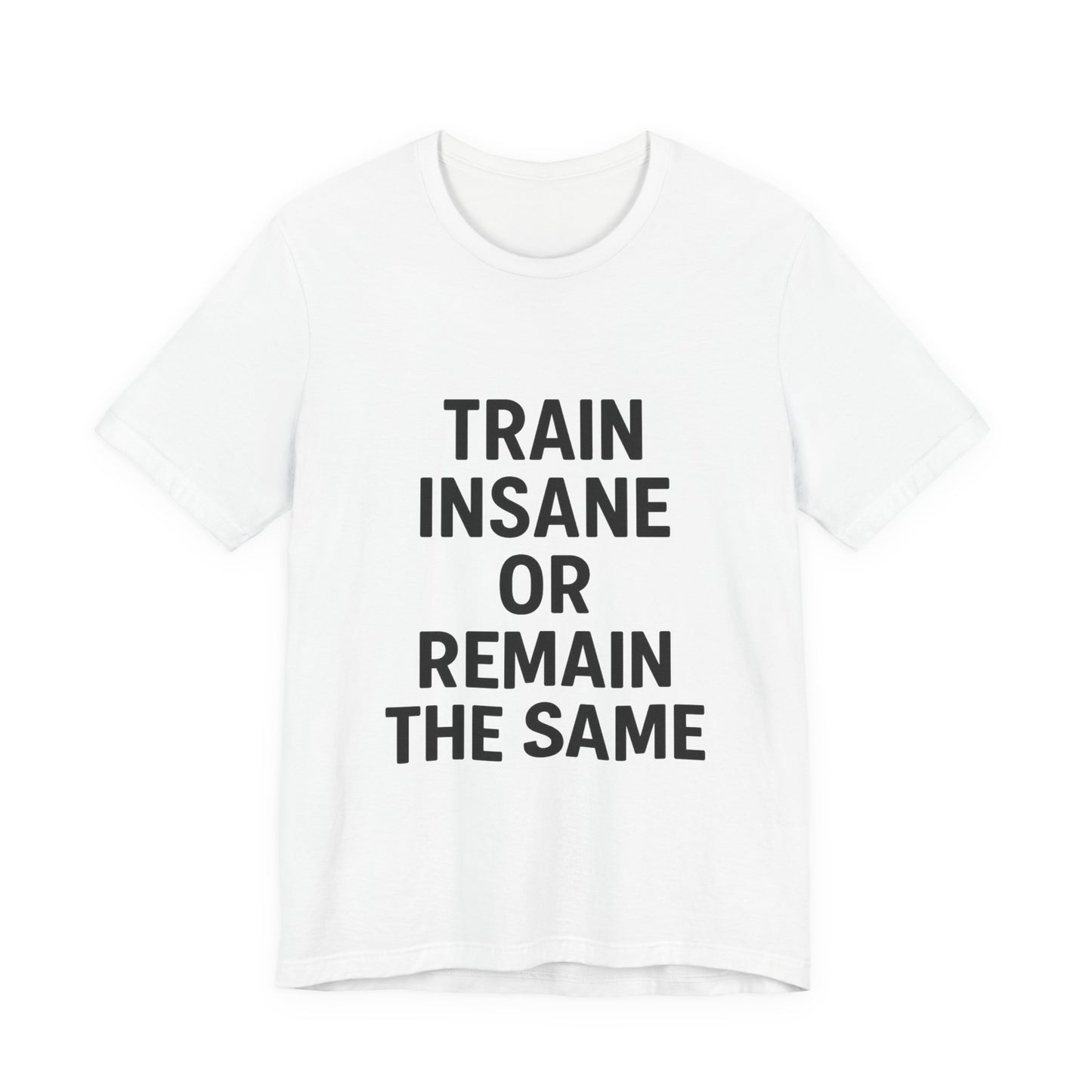 Train Insane Unisex Jersey Short Sleeve Tee T-shirt