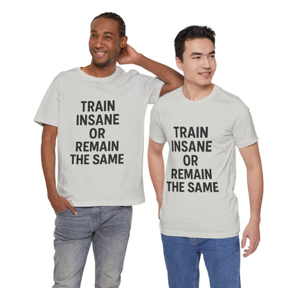 Train Insane Unisex Jersey Short Sleeve Tee T-shirt