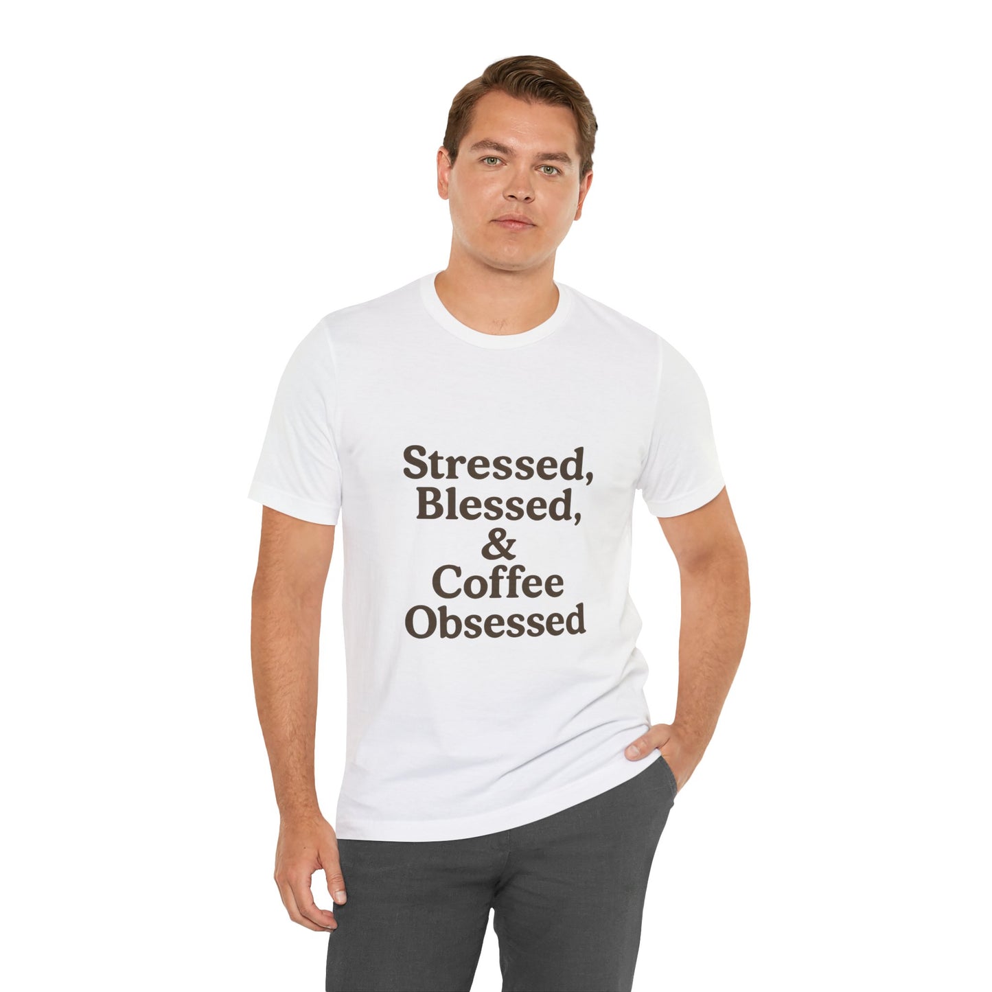 Stressed Blessed & Coffee Obsessed Unisex Jersey Short Sleeve Tee T-shirt