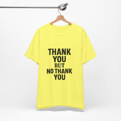 Thank You But No Thank You In Black Unisex Jersey Short Sleeve Tee T-shirt