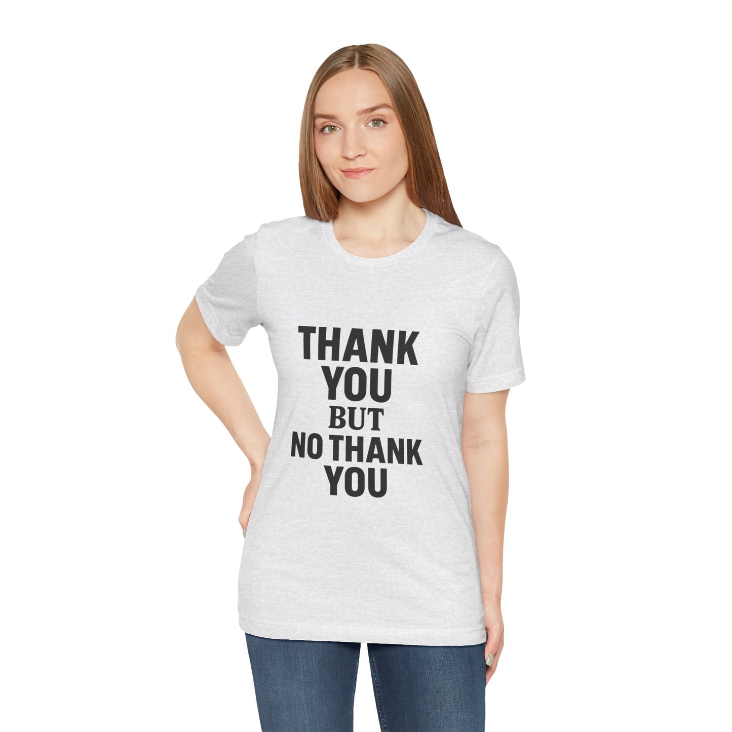 Thank You But No Thank You In Black Unisex Jersey Short Sleeve Tee T-shirt
