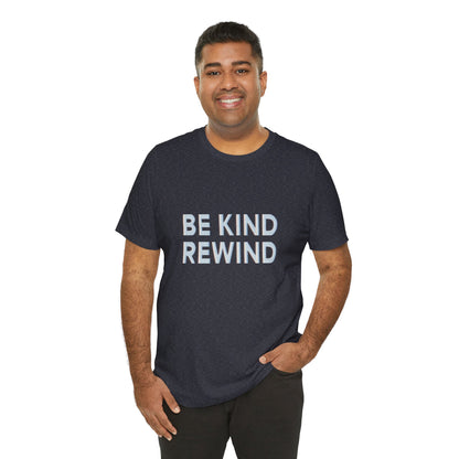Be Kind Rewind Unisex Jersey Short Sleeve Tee T-shirt