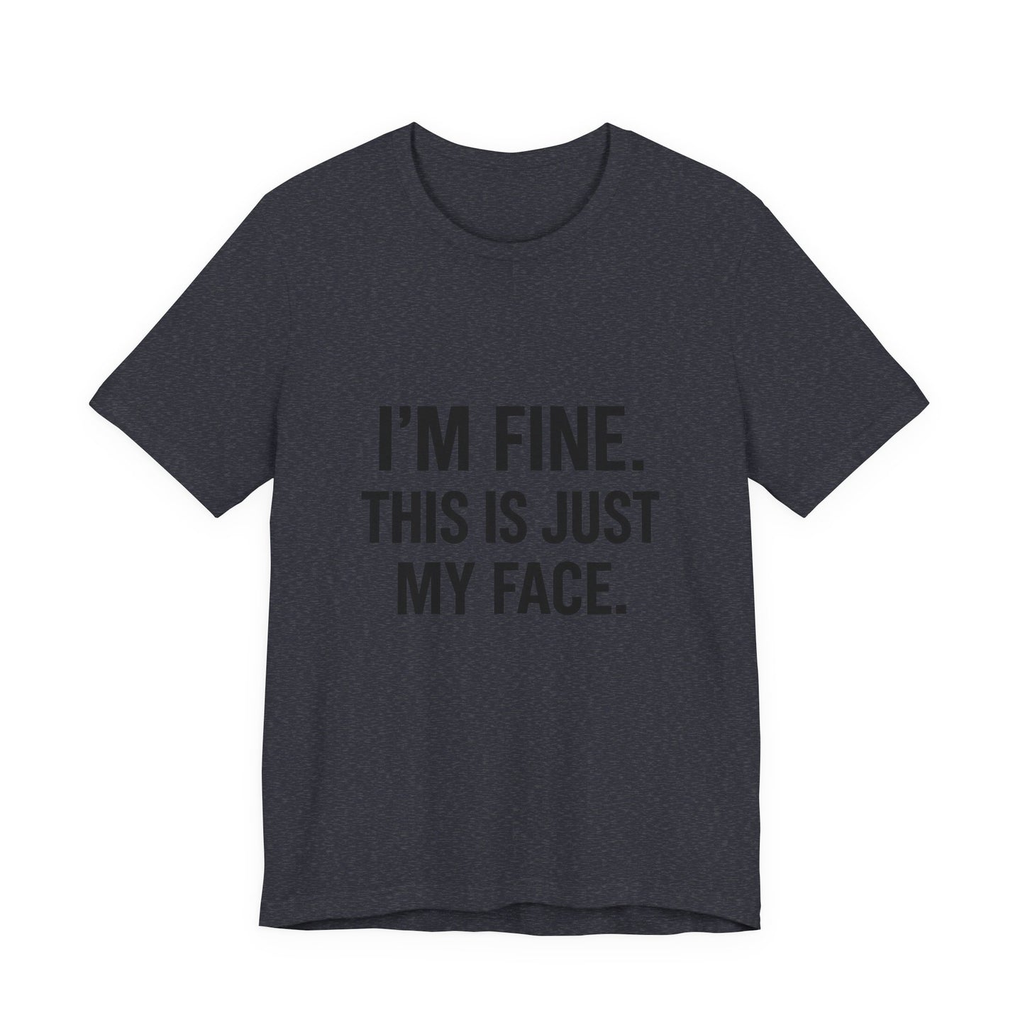 This Is Just My Face Unisex Jersey Short Sleeve Tee T-shirt