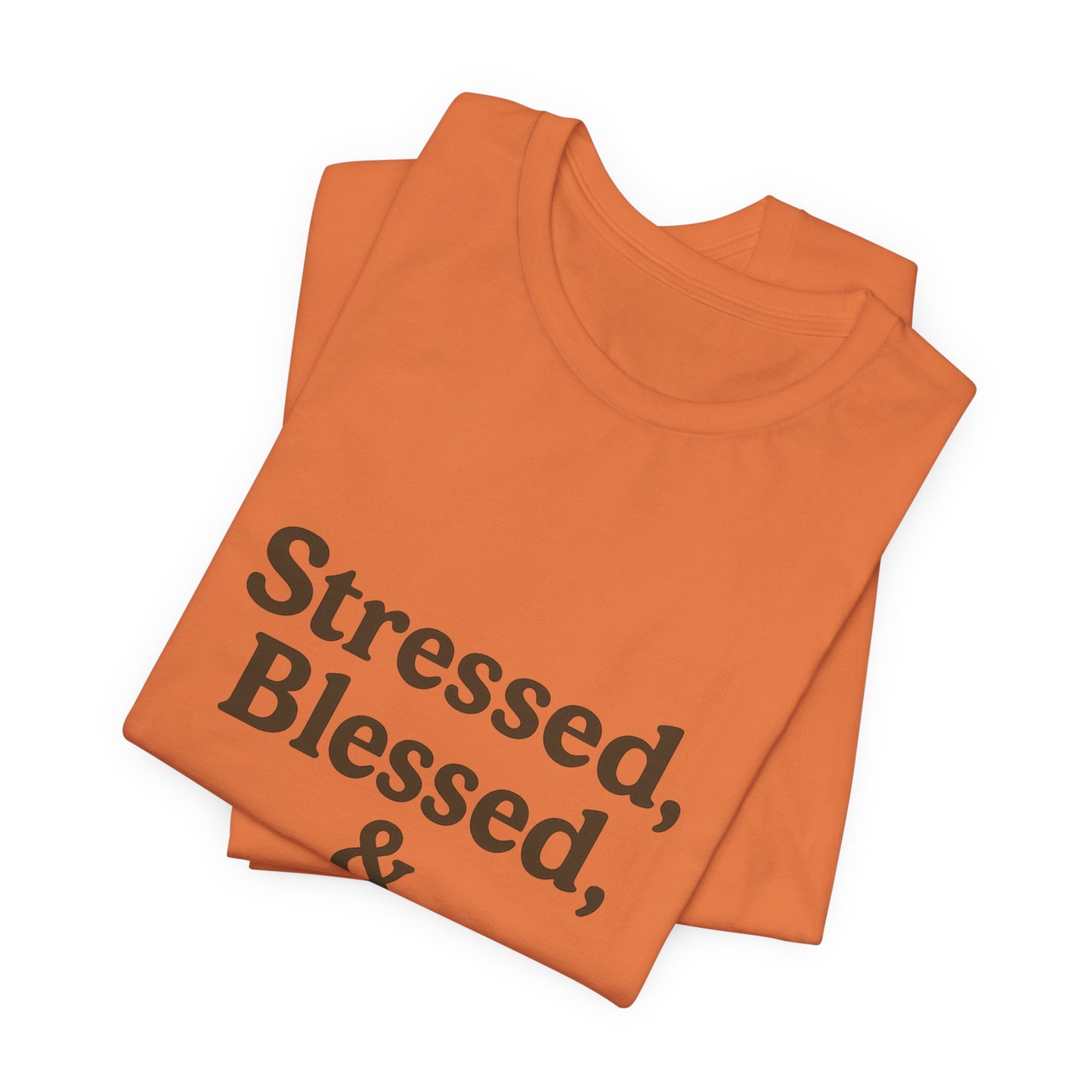 Stressed Blessed & Coffee Obsessed Unisex Jersey Short Sleeve Tee T-shirt