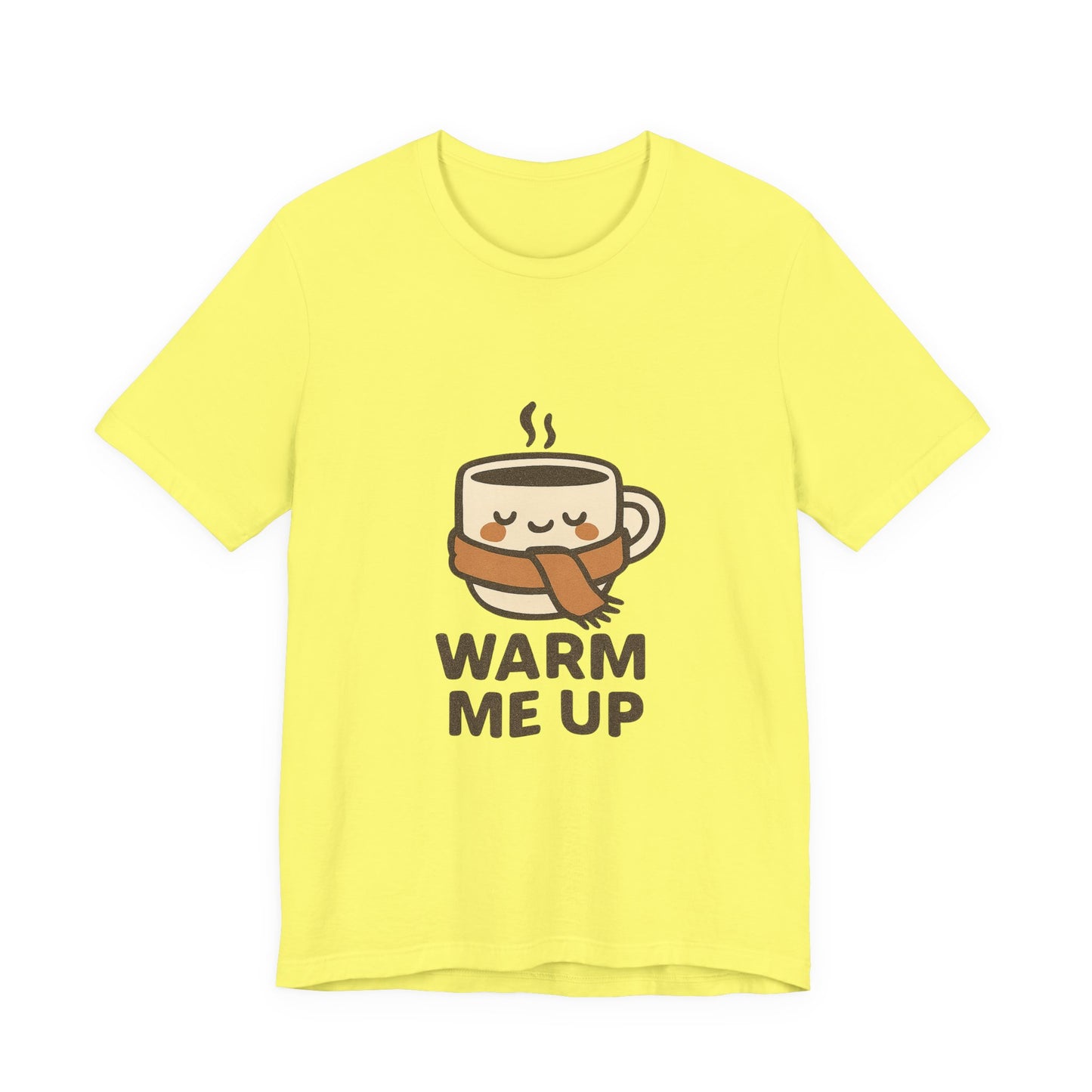 Warm Me Up Coffee Cup Unisex Jersey Short Sleeve Tee T-shirt