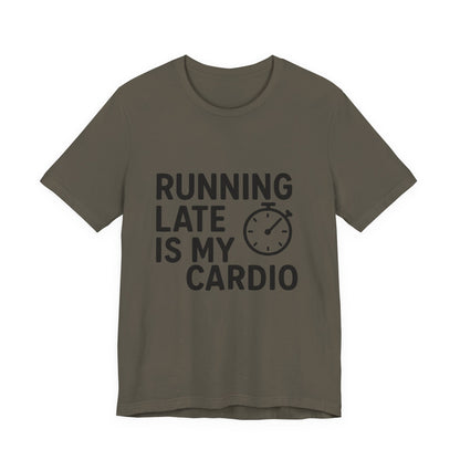 Running Late Is My Cardio Unisex Jersey Short Sleeve Tee T-shirt