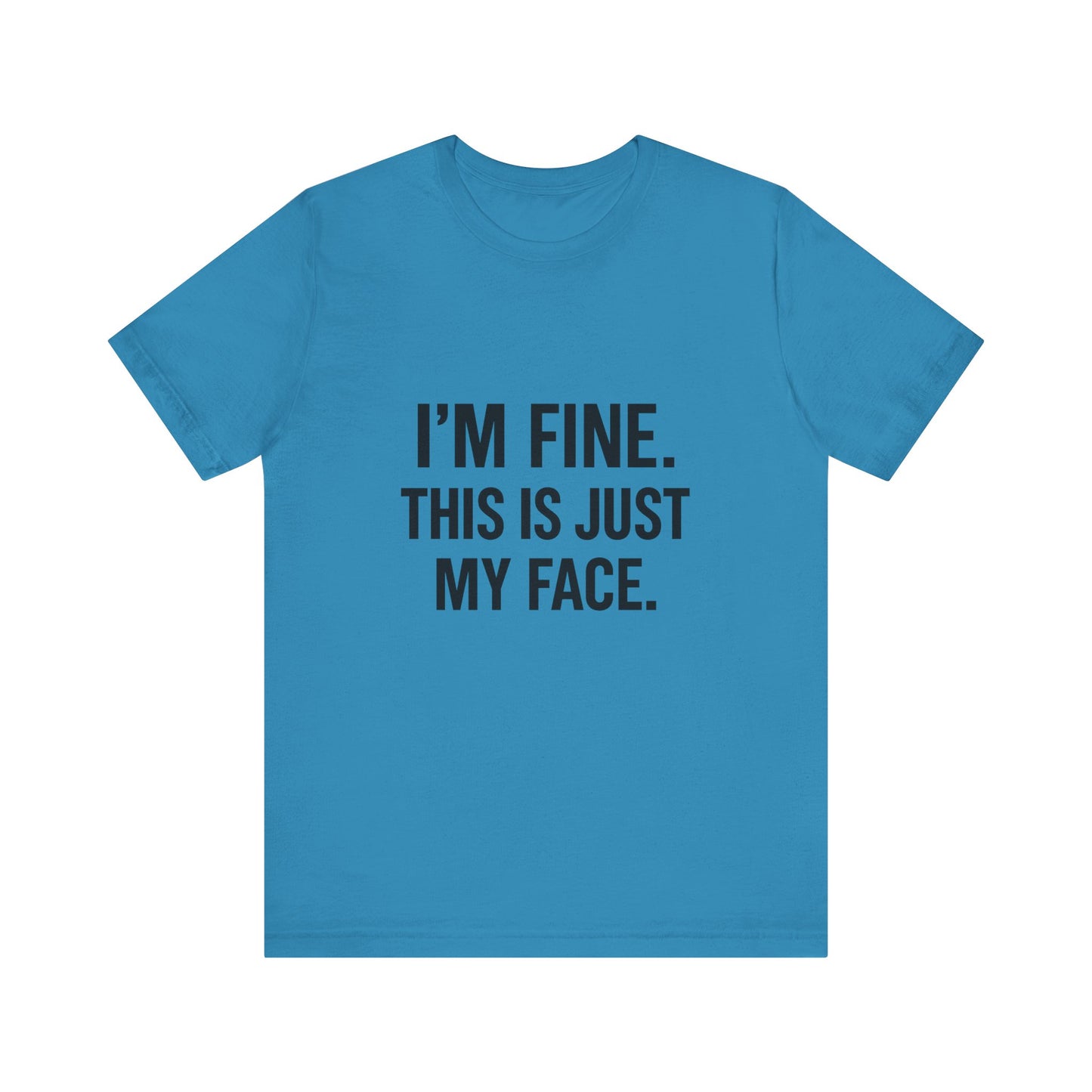 This Is Just My Face Unisex Jersey Short Sleeve Tee T-shirt