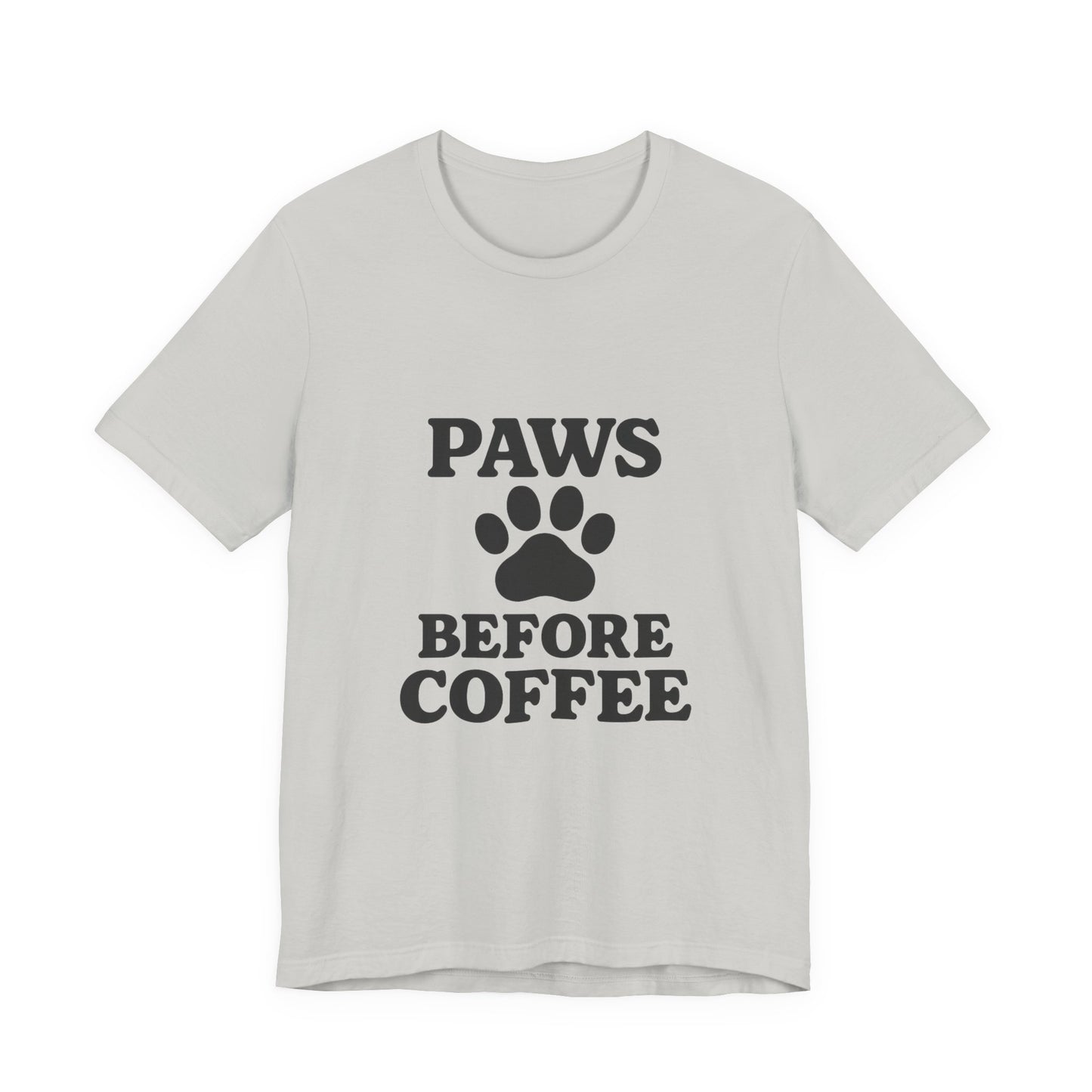 Paws Before Coffee Unisex Jersey Short Sleeve Tee T-shirt