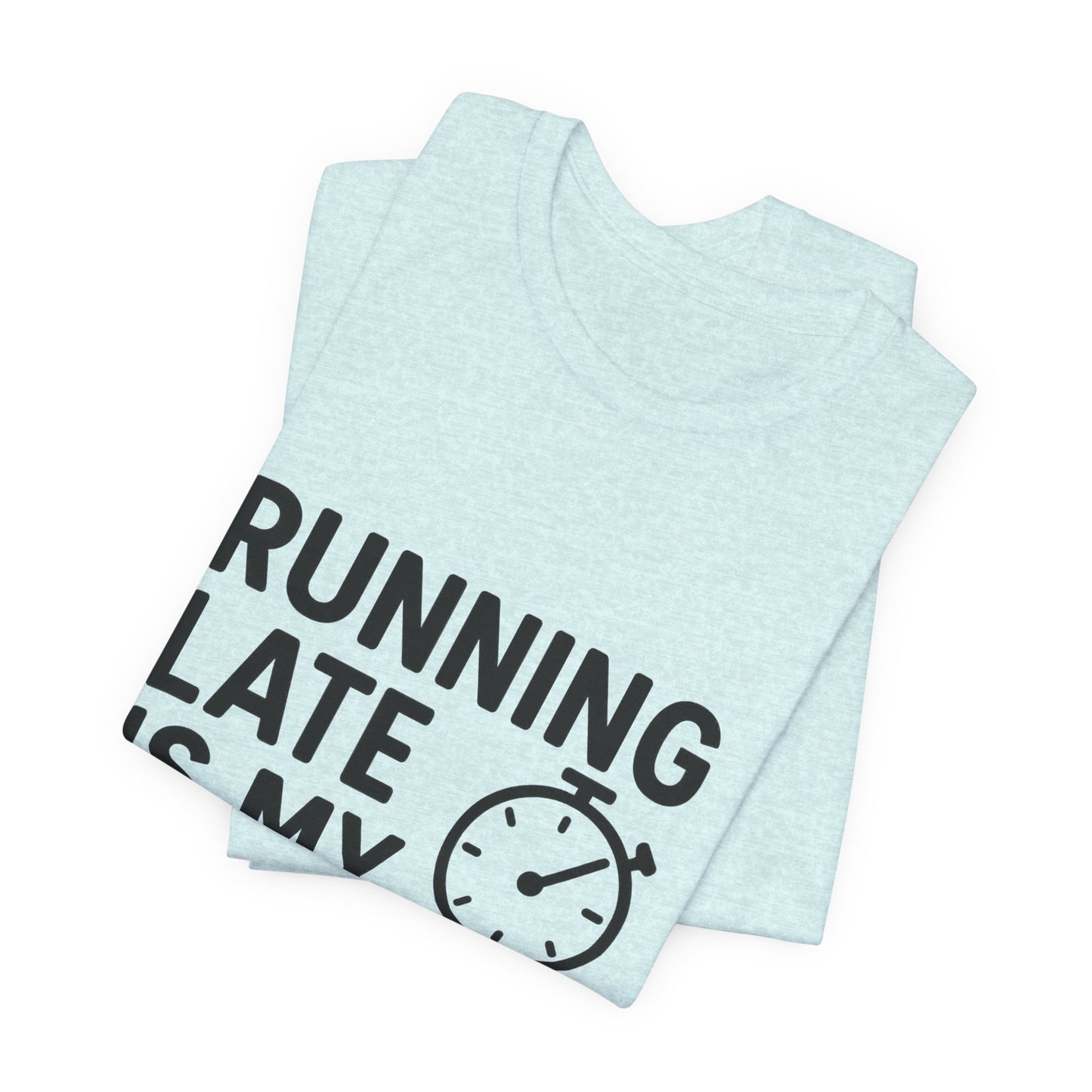Running Late Is My Cardio Unisex Jersey Short Sleeve Tee T-shirt