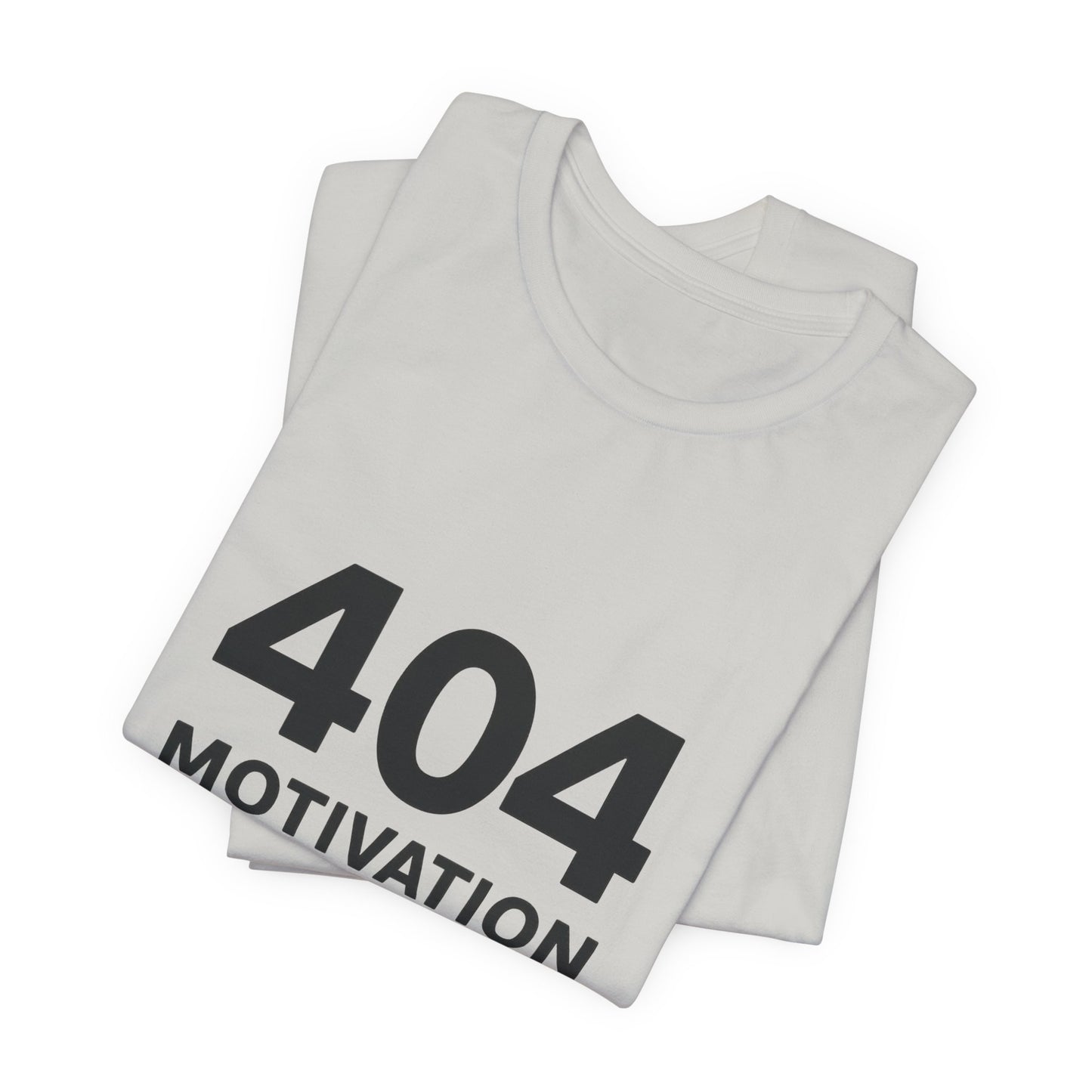404 Motivation Not Found Introverts Humor Unisex Jersey Short Sleeve Tee T-shirt