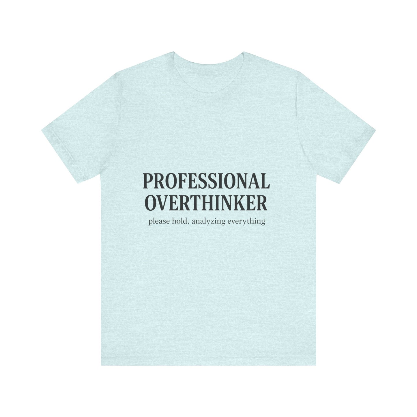 Professional Overthinker Unisex Jersey Short Sleeve Tee T-shirt