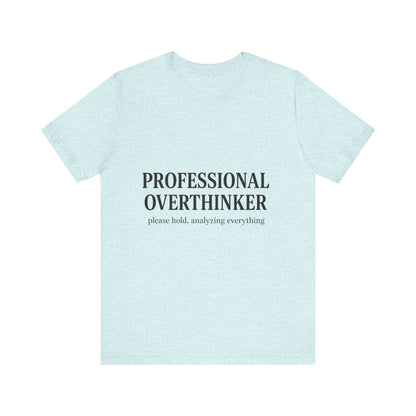 Professional Overthinker Unisex Jersey Short Sleeve Tee T-shirt