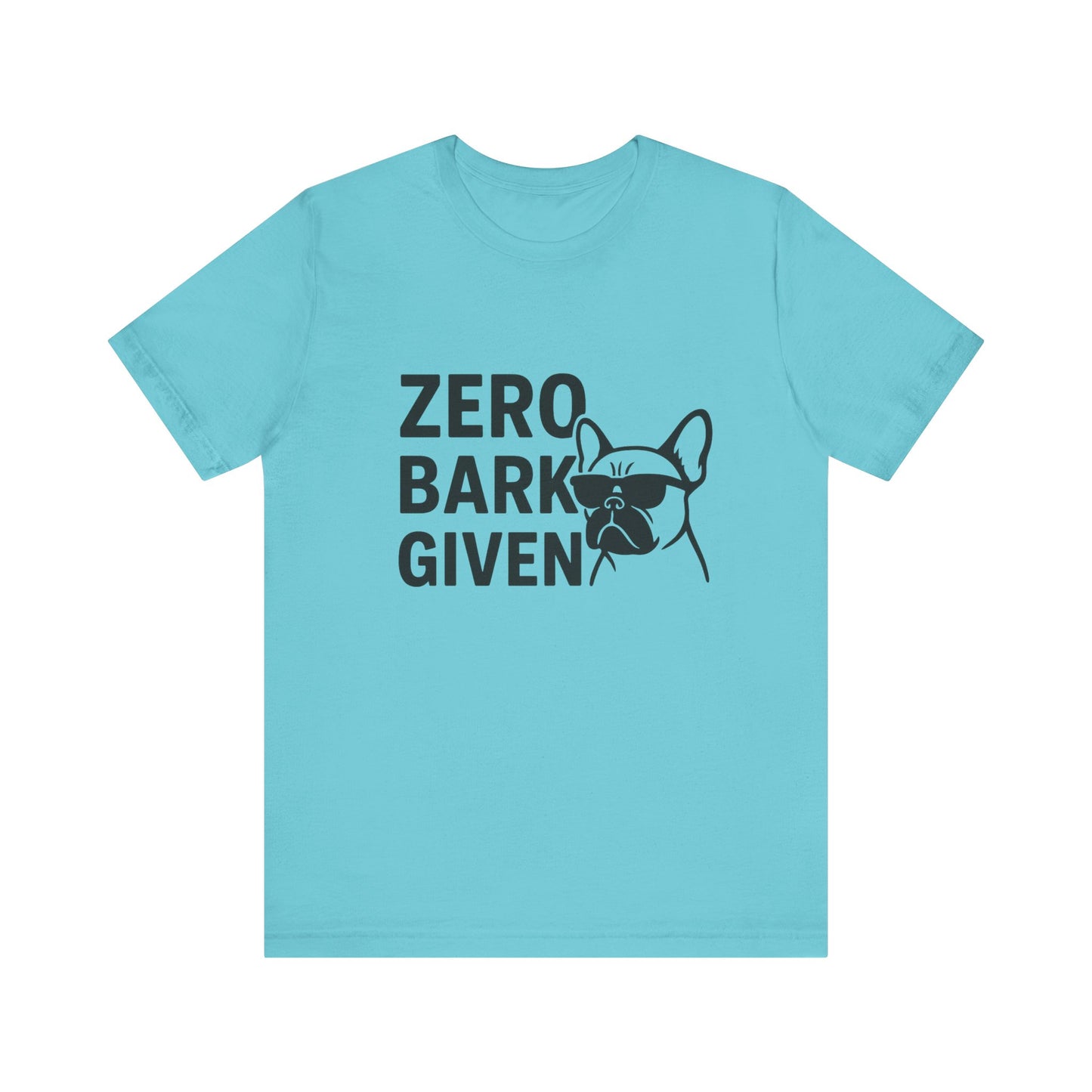 Zero Bark Given Frenchie Unisex Jersey Short Sleeve Tee T-shirt