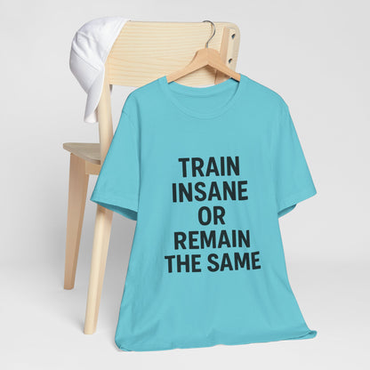 Train Insane Unisex Jersey Short Sleeve Tee T-shirt