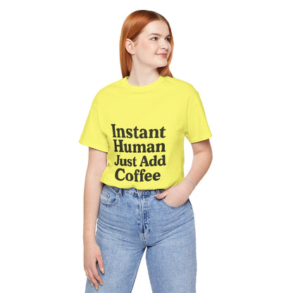Just Add Coffee Unisex Jersey Short Sleeve Tee T-shirt
