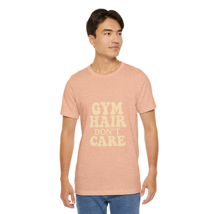Gym Hair Don't Care Unisex Jersey Short Sleeve Tee T-shirt