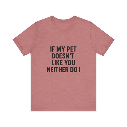 If My Dog Doesn't Like You Unisex Jersey Short Sleeve Tee T-shirt