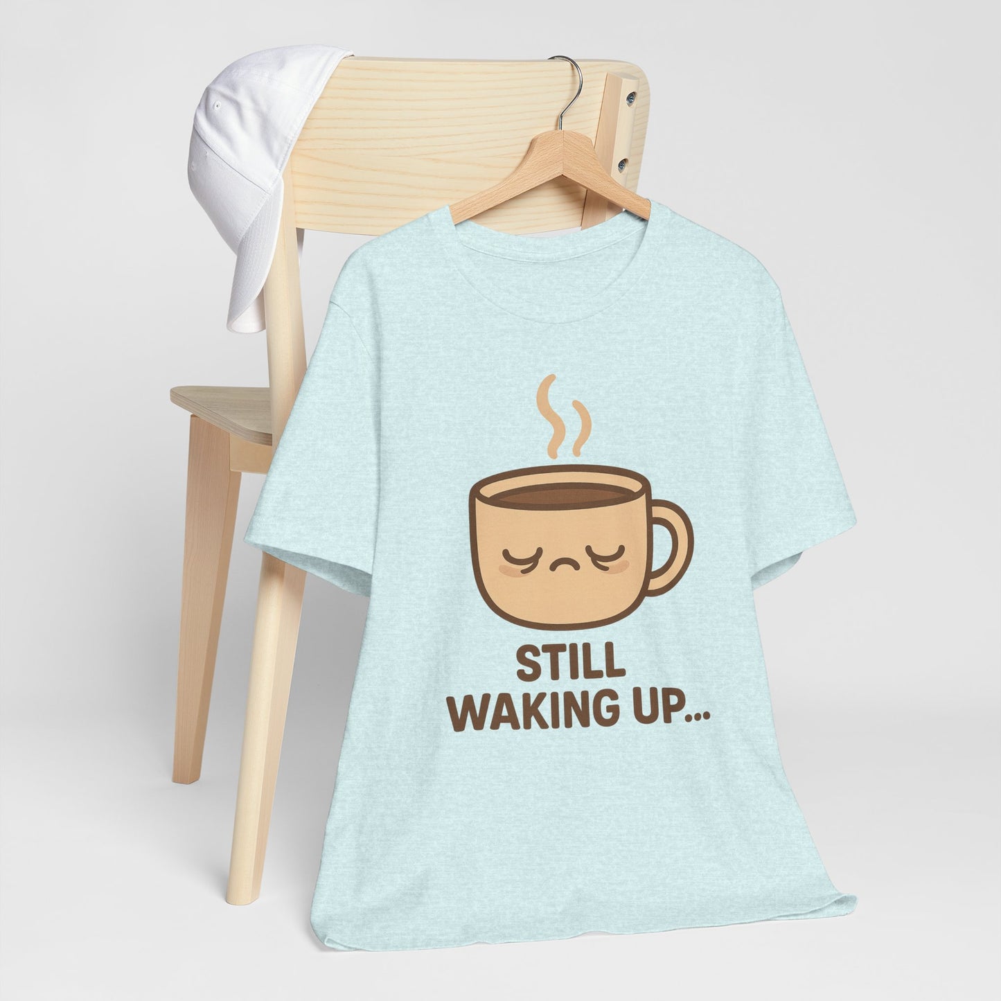 Still Waking Up Sleepy Coffee Cup Unisex Jersey Short Sleeve Tee T-shirt