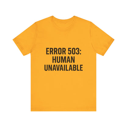 Human Unavailable Unisex Jersey Short Sleeve Tee T-shirt