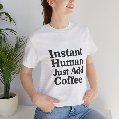 Just Add Coffee Unisex Jersey Short Sleeve Tee T-shirt
