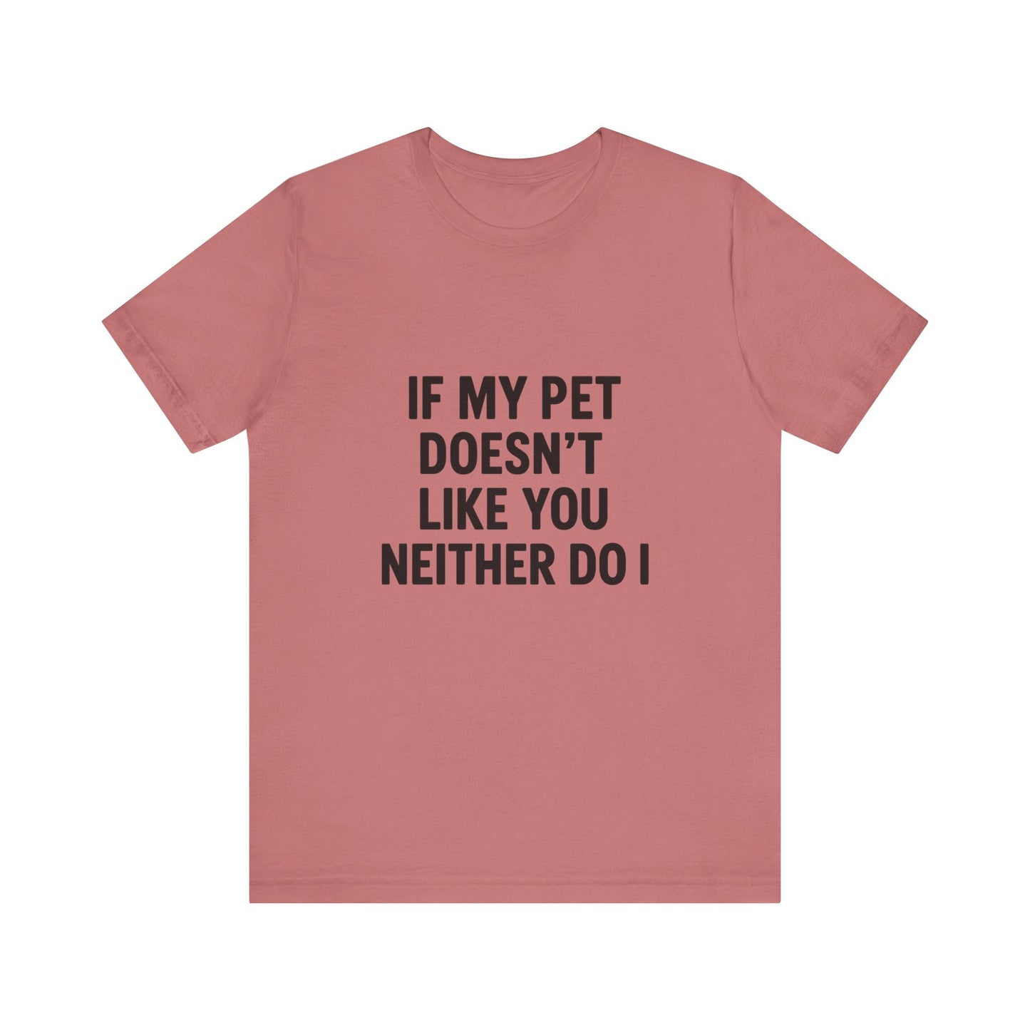 If My Dog Doesn't Like You Unisex Jersey Short Sleeve Tee T-shirt