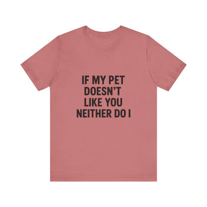 If My Dog Doesn't Like You Unisex Jersey Short Sleeve Tee T-shirt