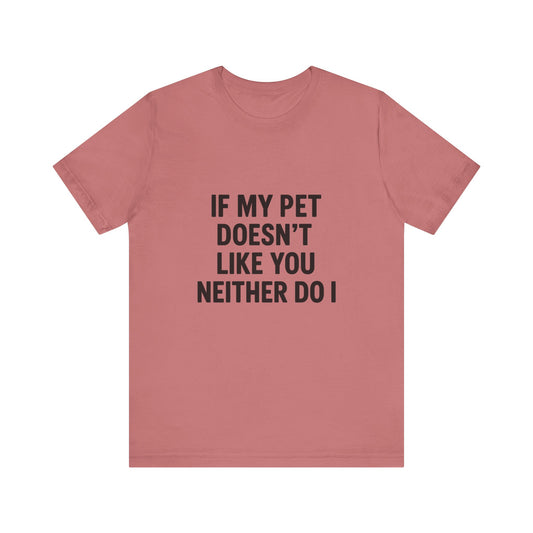 If My Dog Doesn't Like You Unisex Jersey Short Sleeve Tee T-shirt