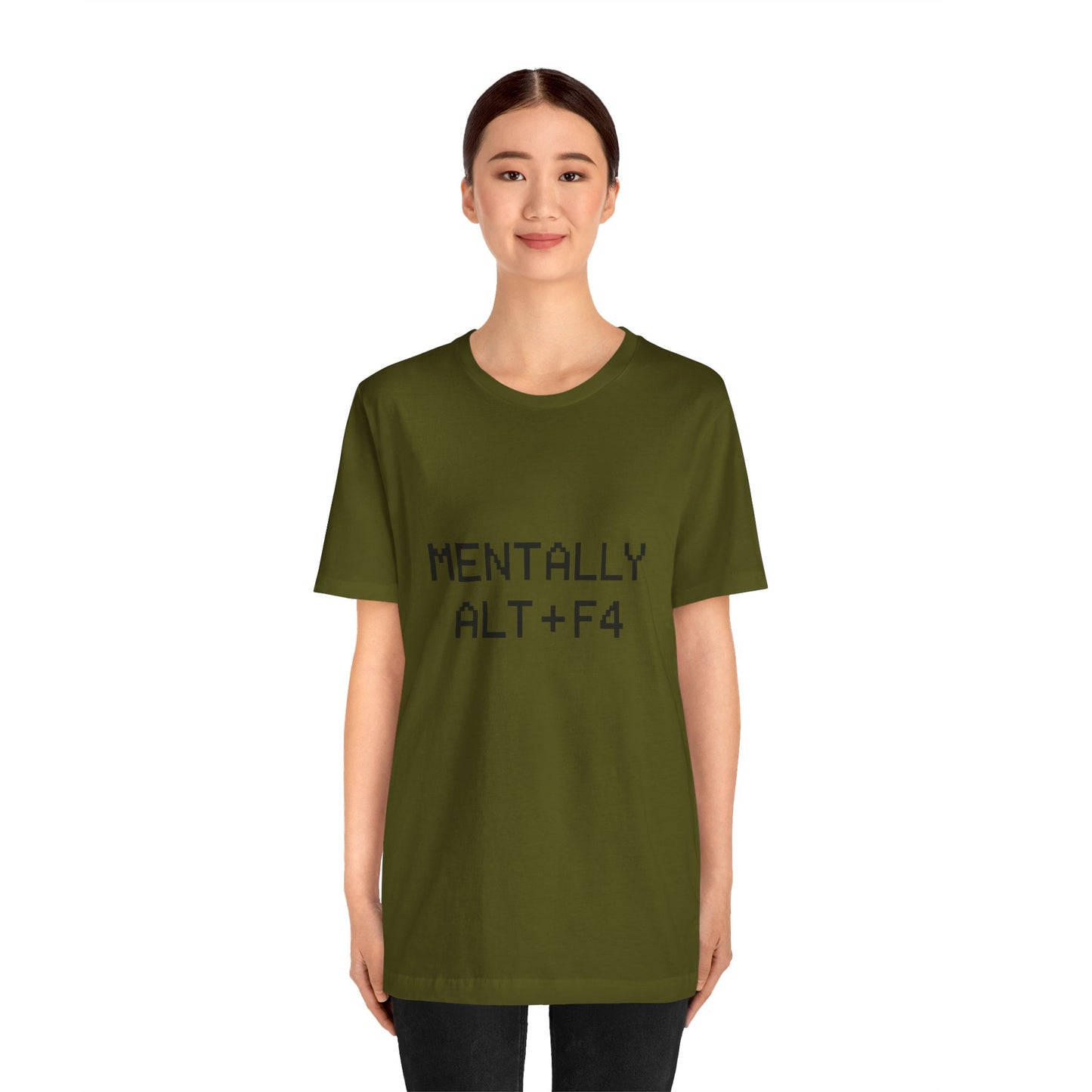 Mentally Alt + F4 Geeky Humor Unisex Jersey Short Sleeve Tee T-shirt