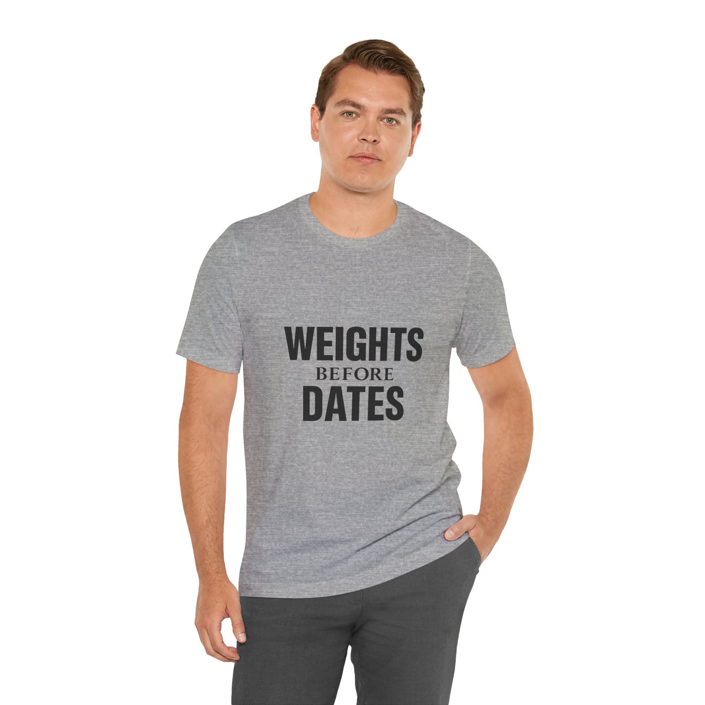 Weights Before Dates Gym Unisex Jersey Short Sleeve Tee T-shirt
