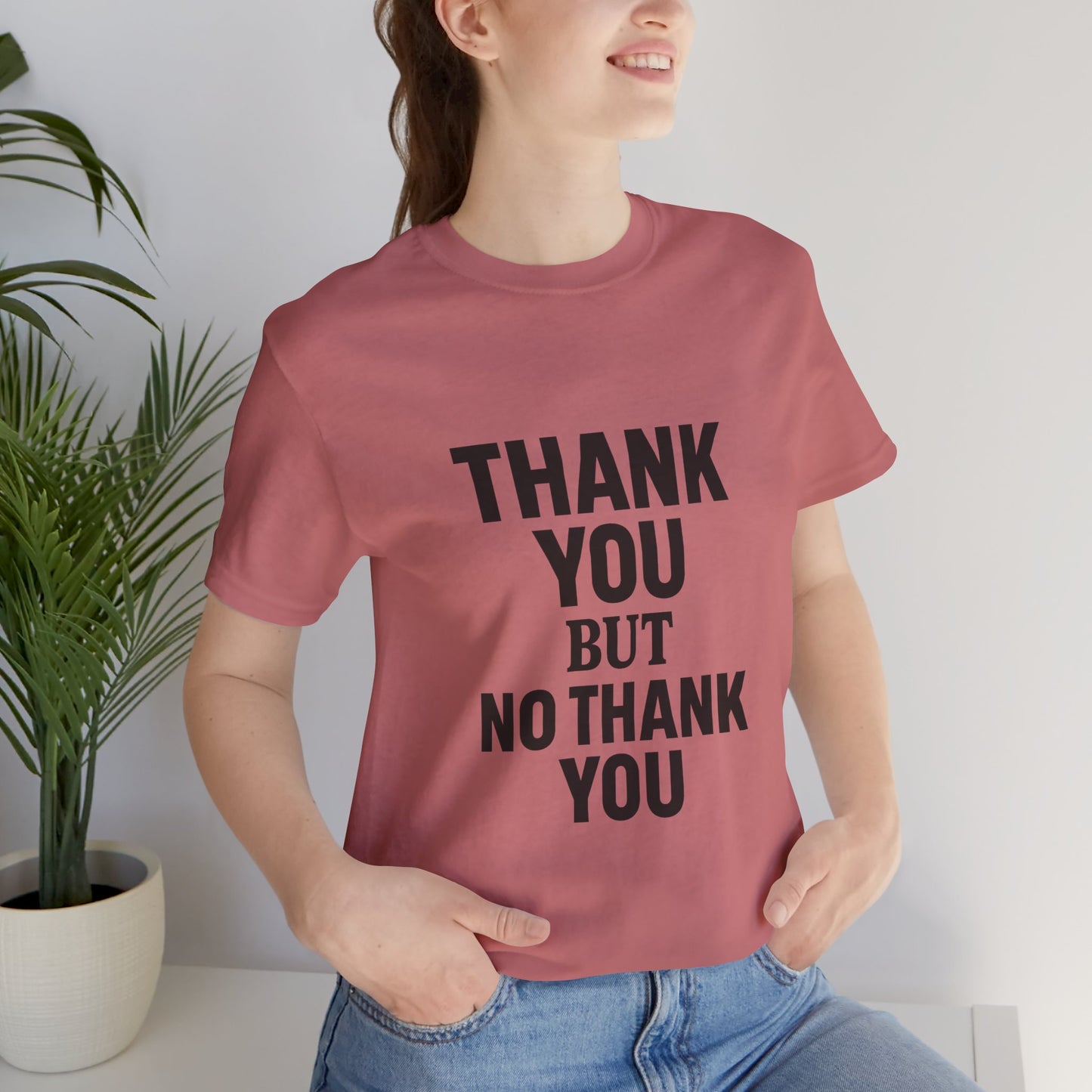 Thank You But No Thank You In Black Unisex Jersey Short Sleeve Tee T-shirt