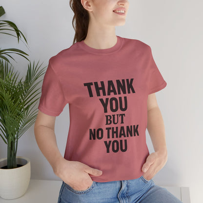 Thank You But No Thank You In Black Unisex Jersey Short Sleeve Tee T-shirt