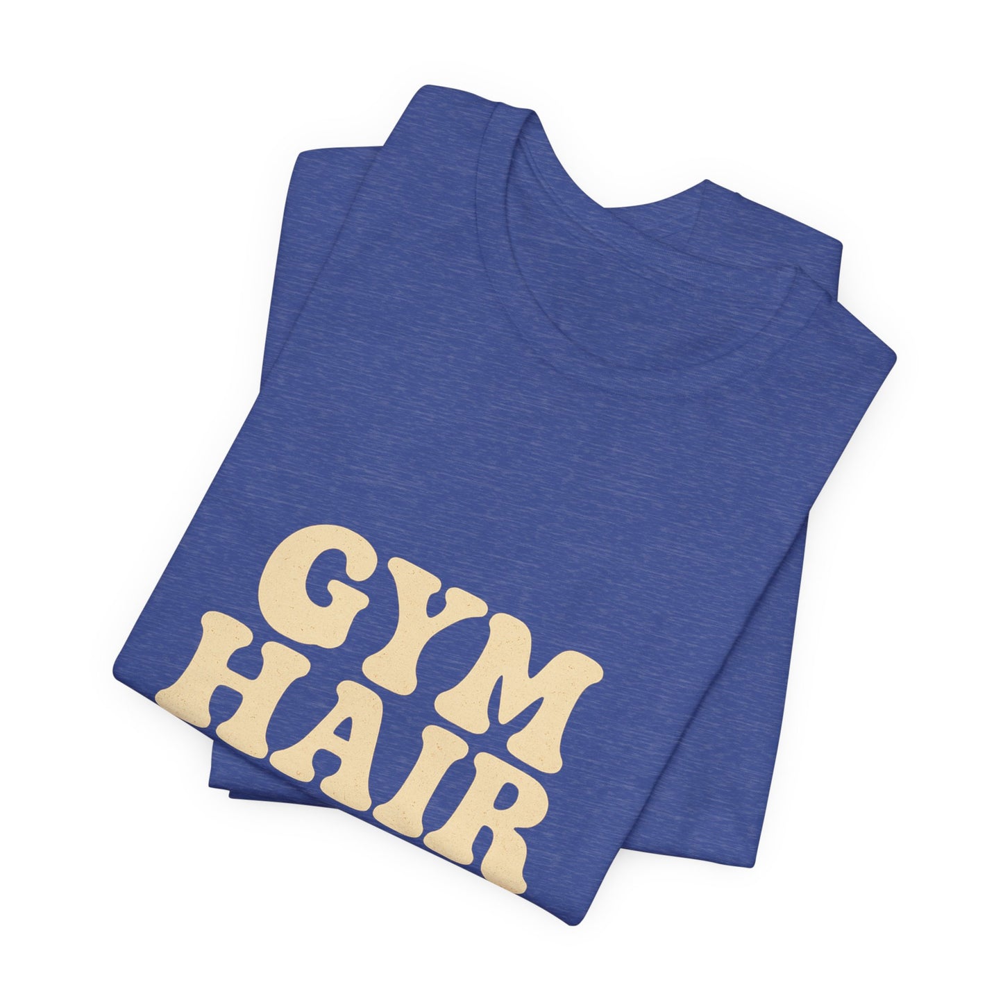 Gym Hair Don't Care Unisex Jersey Short Sleeve Tee T-shirt