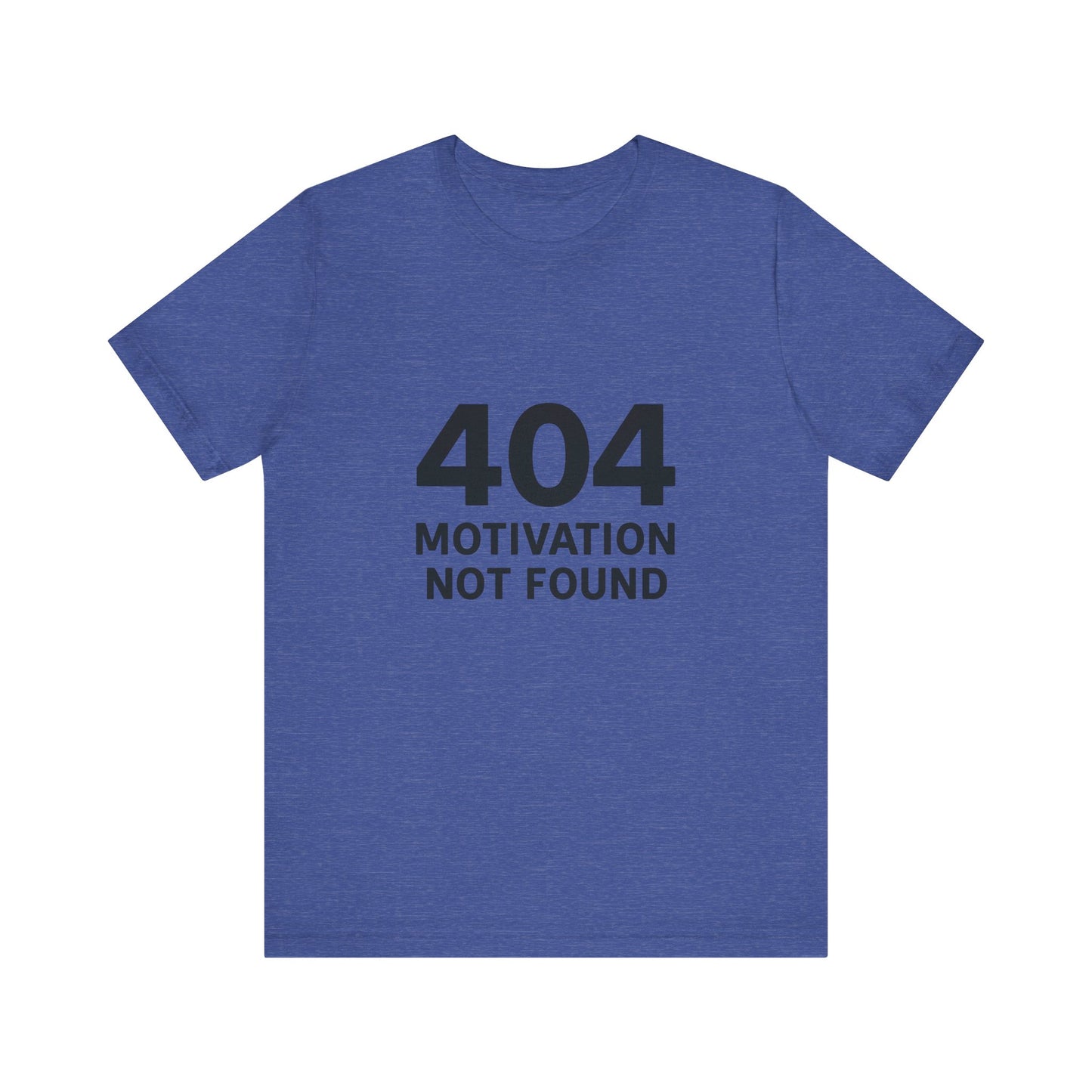 404 Motivation Not Found Introverts Humor Unisex Jersey Short Sleeve Tee T-shirt