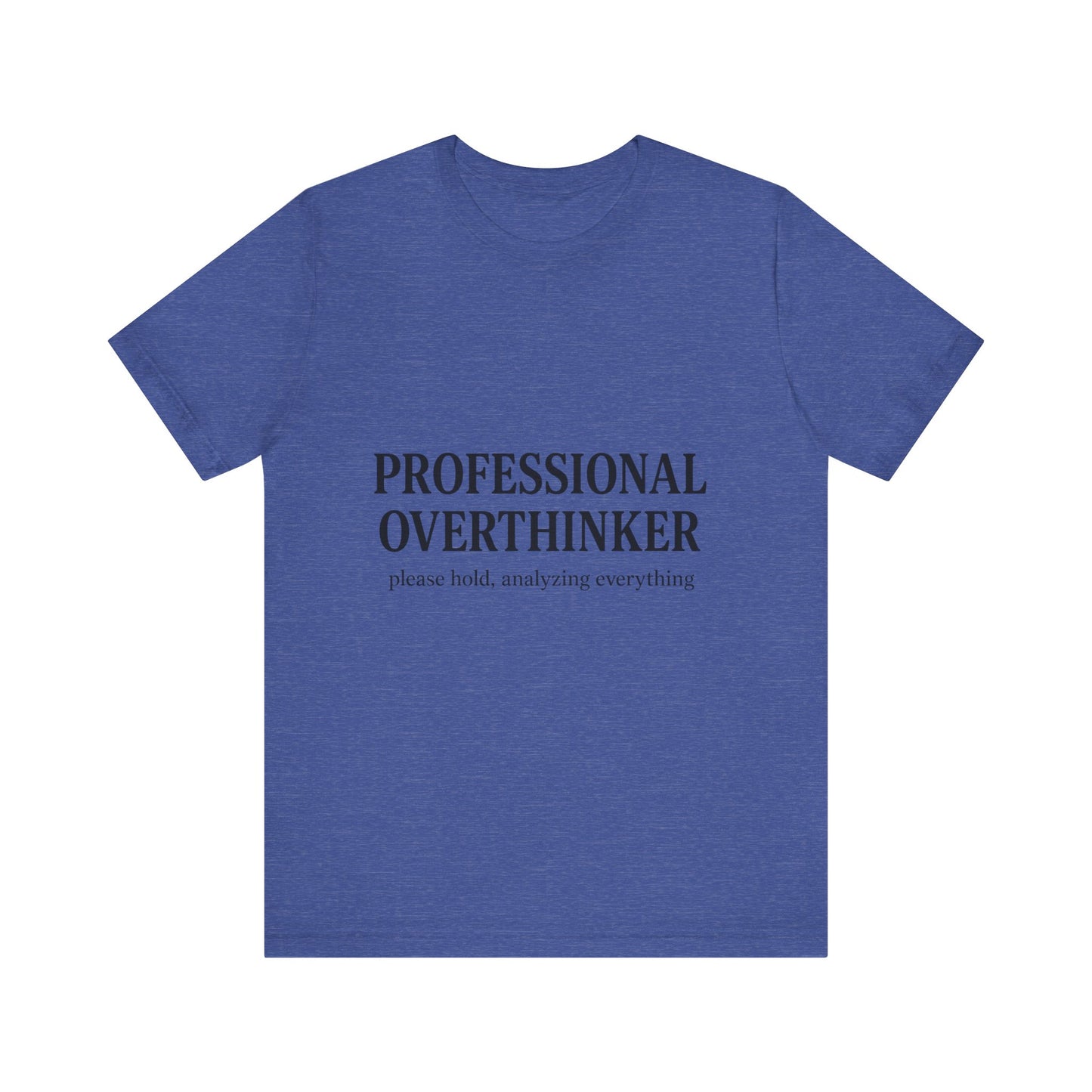 Professional Overthinker Unisex Jersey Short Sleeve Tee T-shirt